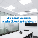 LED panel választás rezsicsökkentés-tudatosan